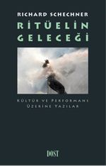 Ritüelin Geleceği & Kültür ve Performans Üzerine Yazılar