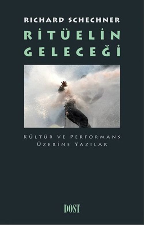 Ritüelin Geleceği & Kültür ve Performans Üzerine Yazılar