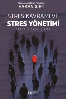 Stres Kavramı ve Stres Yönetimi & Stresle Başa Çıkma