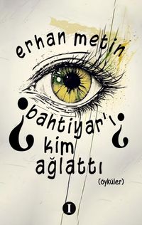 Bahtiyar'ı Kim Ağlattı?