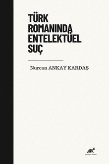 Türk Romanında Entelektüel Suç
