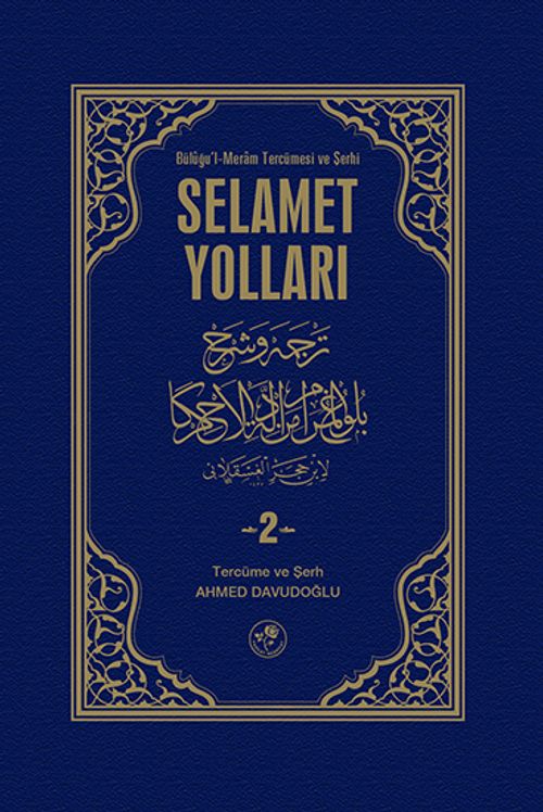 Selamet Yolları 2. Cilt & Büluğu'l-Meram tercümesi ve Şerhi