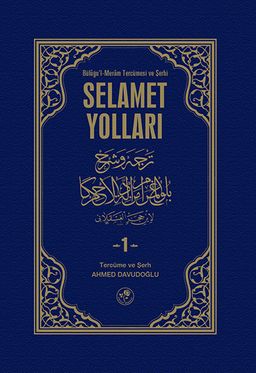 Selamet Yolları 1. Cilt & Büluğu'l-Meram Tercümesi ve Şerhi