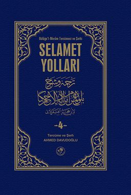 Selamet Yolları 4. Cilt & Büluğu'l-Meram tercümesi ve Şerhi