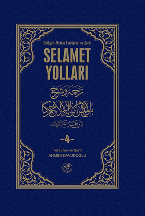 Selamet Yolları 4. Cilt & Büluğu'l-Meram tercümesi ve Şerhi