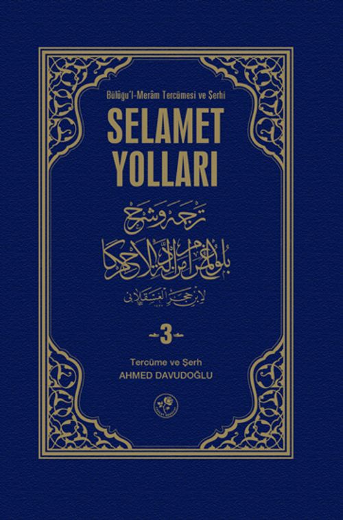 Selamet Yolları 3. Cilt & Büluğu'l-Meram Tercümesi ve Şehri