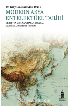 19. Yüzyılın Sonundan 1945’e  Modern Asya Entelektüel Tarihi