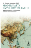 19. Y&uuml;zyılın Sonundan 1945'e Modern Asya Entelekt&uuml;el Tarihi