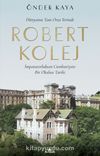 Robert Kolej - İmparatorluktan Cumhuriyete Bir Okulun Tarihi (Ciltli)