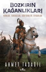 Bozkırın Kağanlıkları & Hunlar, Tabgaçlar, Göktürkler, Uygurlar