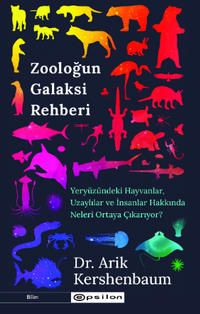 Zooloğun Galaksi Rehberi / Yeryüzündeki Hayvanlar Uzaylılar ve İnsanlar Hakkında Neler Söyler