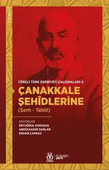 Çanakkale Şehîdlerine (Şerh - Tahlil) / Töreli Türk Edebiyatı Çalışmaları 2