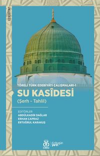 Su Kasîdesi (Şerh - Tahlil) / Töreli Türk Edebiyatı Çalışmaları 1