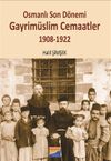 Osmanlı Son D&ouml;nemi Gayrim&uuml;slim Cemaatler (1908-1922)