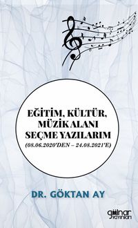 Eğitim, Kültür, Müzik Alanı Seçme Yazılarım (08.06.2020'den – 24.08.2021'e)
