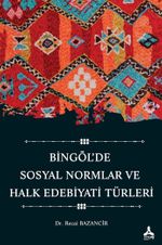 Bingöl'de Sosyal Normlar ve Halk Edebiyatı Türleri