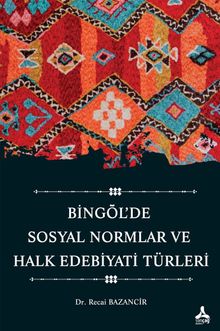 Bingöl'de Sosyal Normlar ve Halk Edebiyatı Türleri