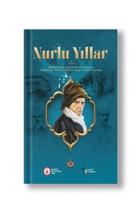 Nurlu Yıllar & Bediüzzaman Said Nursî'nin Hayatı, Talebeleri, Risale-i Nur'un Telif ve Neşir Yılları 