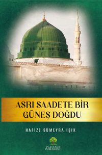 Asrı Saadete Bir Güneş Doğdu
