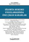 Sigorta Hukuku Uygulamasında &Ouml;ne &Ccedil;ıkan Kararlar