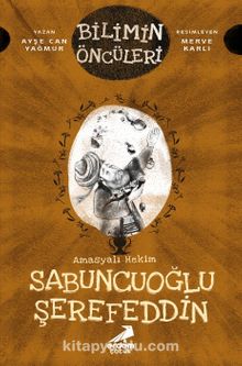 Bilimin Öncüleri / Amasyalı Hekim Sabuncuoğlu Şerefeddin