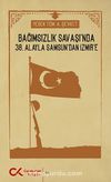 Bağımsızlık Savaşı'nda 38. Alayla Samsun'dan İzmir'e