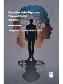 Kamu Görevlisine Uygulanan Psikolojik Şiddet (Mobbing)