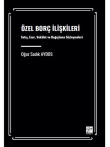 Özel Borç İlişkileri & Satış, Eser, Vekalet ve Bağışlama Sözleşmeleri