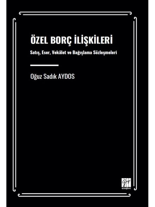 Özel Borç İlişkileri & Satış, Eser, Vekalet ve Bağışlama Sözleşmeleri
