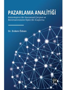 Pazarlama Analitiği & Bütünleştirici Bir Kavramsal Çerçeve Ve Benimsenmesine İlişkin Bir Araştırma