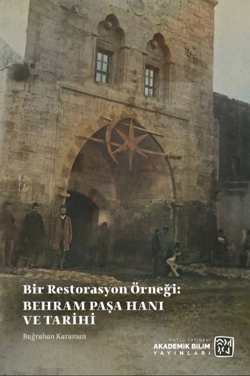 Bir Restorasyon Örneği: Behram Paşa Hanı ve Tarihi