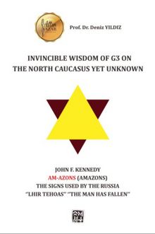 Invincible Wisdom of G3 on The North Caucasus Yet Unknown: & John F. Kennedy Am-Azons (Amazons) The Signs Used By The Russia "Lhir Tehoas"