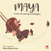 Maya & Mutlu Bir Çocuğun Hikayesi