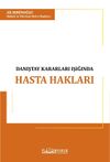 T&uuml;rk Hukukunda Danıştay Kararları Işığında Hasta Hakları İle Hekim ve İdarenin Sorumluluğu
