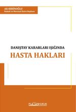 Türk Hukukunda Danıştay Kararları Işığında Hasta Hakları İle Hekim ve İdarenin Sorumluluğu