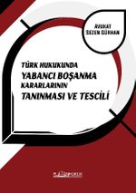 Türk Hukukunda Yabancı Boşanma Kararlarının Tanınması ve Tescili 