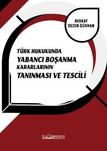 Türk Hukukunda Yabancı Boşanma Kararlarının Tanınması ve Tescili 
