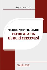 Türk Madenciliğinde Yatırımların Hukuki Çerçevesi 