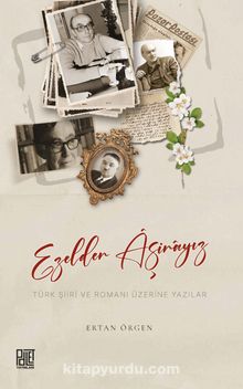 Ezelden Aşinayız & Türk Şiiri ve Romanı Üzerine Yazılar
