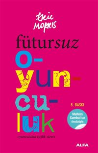 Fütursuz Oyunculuk & Oyunculukta İşçilik Süreci