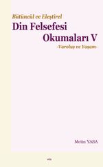 Bütüncül ve Eleştirel Din Felsefesi Okumaları V & Varoluş ve Yaşam