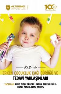 50 Soruda Erken Çocukluk Çağı Çürüğü ve Tedavi Yaklaşımları