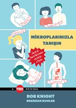 Mikroplarınızla Tanışın & Minicik Yaratıkların Devasa Etkisi