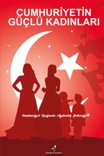 Cumhuriyetin Güçlü Kadınları