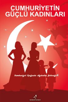 Cumhuriyetin Güçlü Kadınları