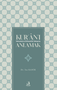 Kur'an'ı Metodoloji ve Dil Eksenli Bir Yaklaşımla Anlamak