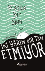 Başka Bir Gün & İki Yarım Bir Tam Etmiyor