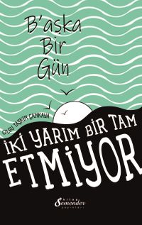 Başka Bir Gün & İki Yarım Bir Tam Etmiyor