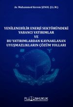 Yenilenebilir Enerji Sektöründeki Yabancı Yatırımlar ve Bu Yatırımlardan Kaynaklanan Uyuşmazlıkların Çözüm Yolları