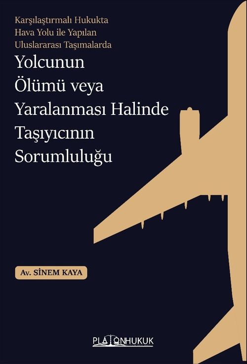 Karşılaştırmalı Hukukta Hava Yolu İle Yapılan Uluslararası Taşımalarda Yolcunun Ölümü Veya Yaralanması Halinde Taşıyıcının Sorumluluğu 